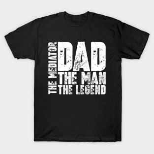 Dad The Man The Mediator The Legend T-Shirt